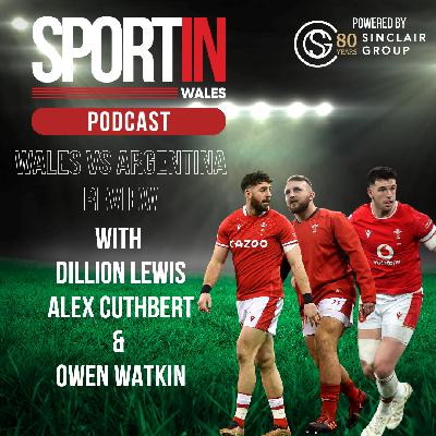 EPISODE 62: ALEX AND DILLON REVIEW WALES VS ARGENTINA WITH OWEN WATKIN