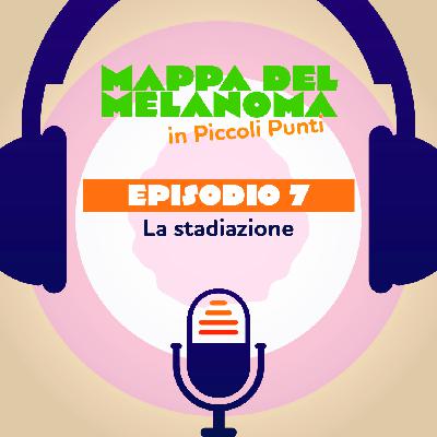 7. Melanoma: la stadiazione 7. Melanoma: la stadiazione