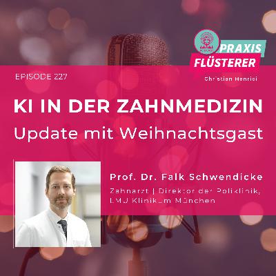 #227: KI in der Zahnmedizin | Update mit Weihnachtsgast Prof. Dr. Falk Schwendicke #227: KI in der Zahnmedizin | Update mit Weihnachtsgast Prof. Dr. Falk Schwendicke