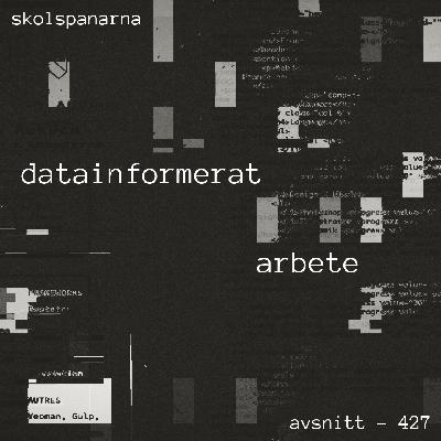 Avsnitt 427 - Datainformerat arbete