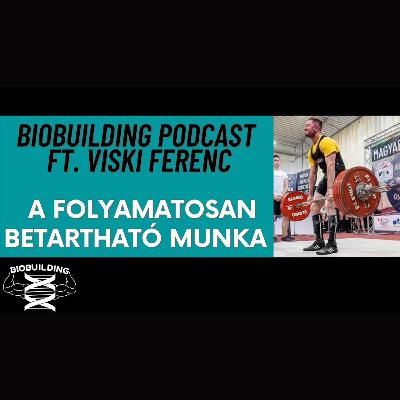A folyamatosan betartható munka ft. Viski Ferenc (Biobuilding podcast)