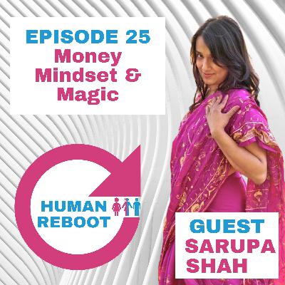 25- Money Mindset and Magic With Sarupa Shah