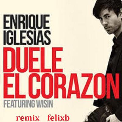 Enrigue Iglesias - duele el corazon remix felixb