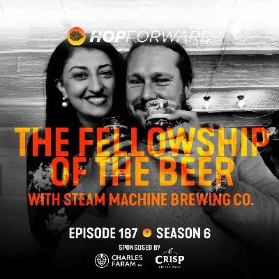 Episode 187: The Fellowship of the Beer [with Steam Machine Brewery Company]