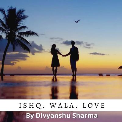 Ishq wala love ( Vo doosri mulakaat )