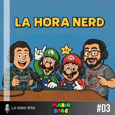 La Hora Nerd #03‐ Mario Bros