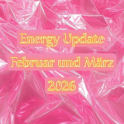 Kollektives Energy Update Februar und März 2026