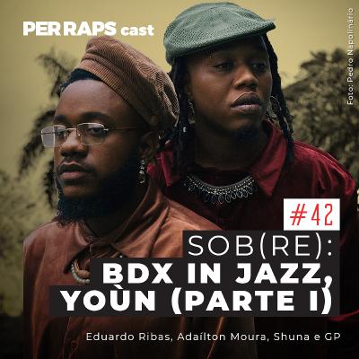 Sob(re) BDX IN JAZZ, YOÙN (Parte 1)