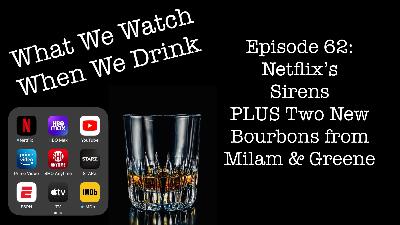 Netflix’s Sirens PLUS Two New Bourbons from Milam & Greene