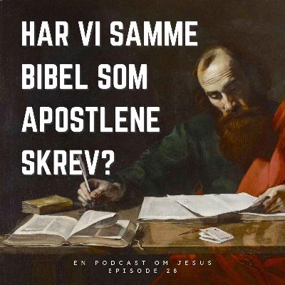 28. Har vi samme Bibel som apostlene skrev? 28. Har vi samme Bibel som apostlene skrev?