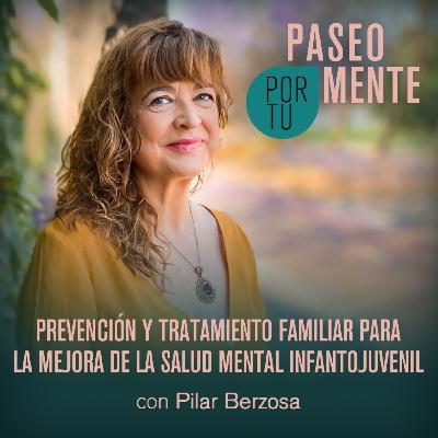 Paseo por tu mente 115 - Prevención y tratamiento familiar para la mejora de la salud mental intanfojuvenil