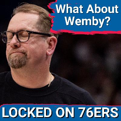 Nick Nurse looks to CRACK the CODE that is Victor Wembanyama - Locked On Philadelphia 76ers Nick Nurse looks to CRACK the CODE that is Victor Wembanyama - Locked On Philadelphia 76ers