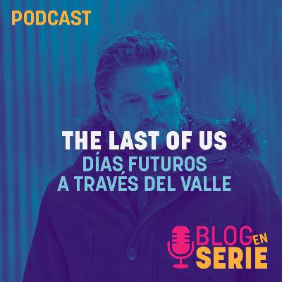 515. The Last of Us: Días Futuros y A Través del Valle