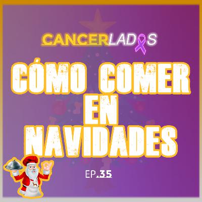 Cómo Comer en Navidades - Cancerlados Ep.35