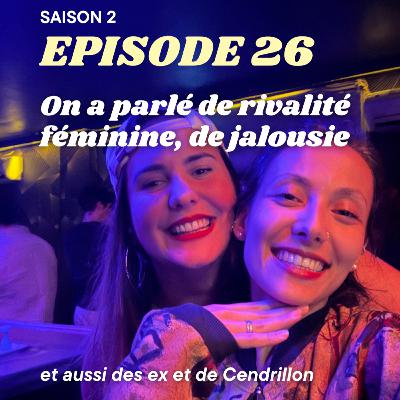 On a parlé de rivalité féminine, de jalousie, des ex et de Cendrillon
