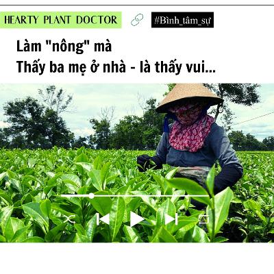 #44_Làm nông mà - Thấy ba mẹ ở nhà, là thấy vui | #BìnhTâmSự