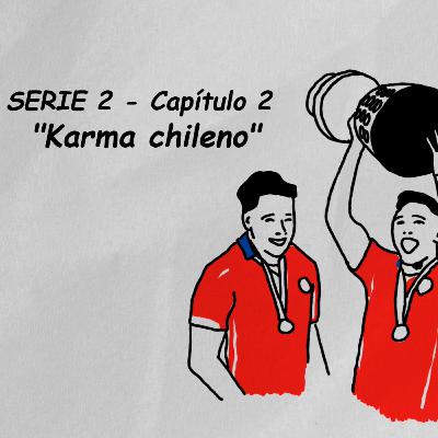 SERIE 2 - Capítulo 2: "Karma chileno" SERIE 2 - Capítulo 2: "Karma chileno"