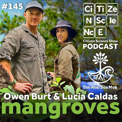 #145 The Real Sea Mob and the Power of Citizen Science in Coastal Wetlands with Owen Burt and Lucia Caldas