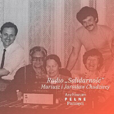 Radio „Solidarność”. Mariusz i Jarosław Chudziccy Radio „Solidarność”. Mariusz i Jarosław Chudziccy