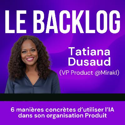 31. Les 6 manières concrètes d’utiliser l’IA dans son organisation Produit (Tatiana, VP Product @Mirakl) 31. Les 6 manières concrètes d’utiliser l’IA dans son organisation Produit (Tatiana, VP Product @Mirakl)