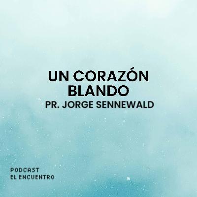 Un corazón blando - Pr. Jorge Sennewald