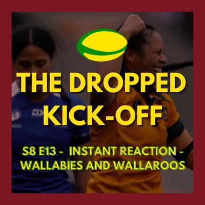 The Dropped Kick-Off 169 - Instant Reaction - Wallabies and Wallaroos