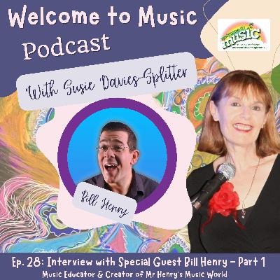 Ep. 28 - Interview with Bill Henry, founder of the YouTube channel, Mr. Henry’s Music World – Part 1