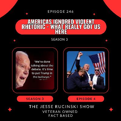 Americas Ignored Violent Rhetoric - What Really Got Us Here (Episode 246)