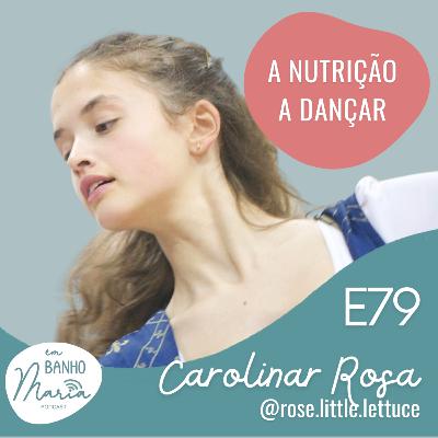 E79: A Nutrição a dançar, com Carolina Rosa E79: A Nutrição a dançar, com Carolina Rosa