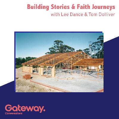 Building Stories & Faith Journeys | Lee Dance & Tom Dolliver