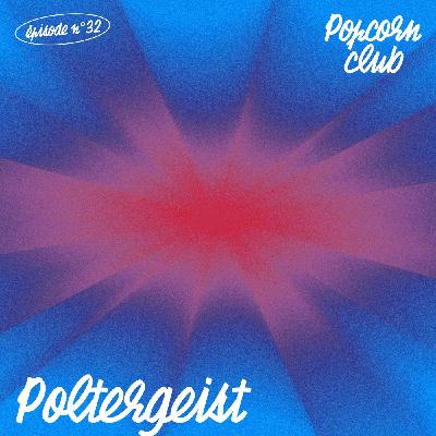 Popcorn Club #32 - Poltergeist