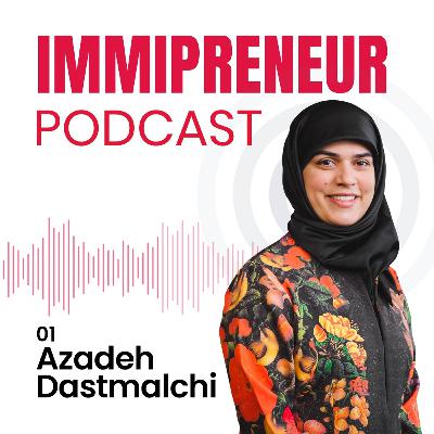 01: A talk with Azadeh Dastmalchi, an Innovative Immigrant Entrepreneur among the First 25 Women of Influnece in Canada