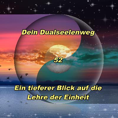 52 -  Ein tieferer Blick auf die Lehre der Einheit