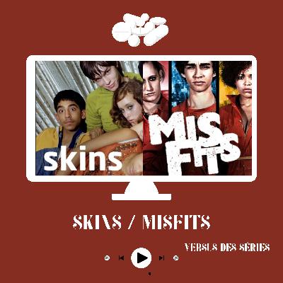 Skins VS Misfits