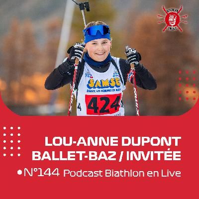 Lou-Anne Dupont Ballet-Baz est notre invitée - Biathlon en Live #144 Lou-Anne Dupont Ballet-Baz est notre invitée - Biathlon en Live #144