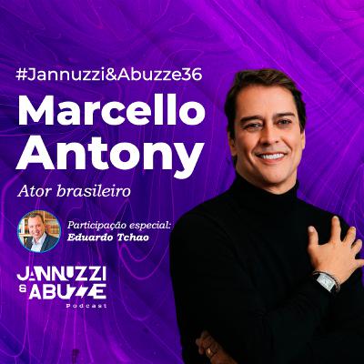 MARCELLO ANTONY | Ator brasileiro #JannuzziEAbuzze36