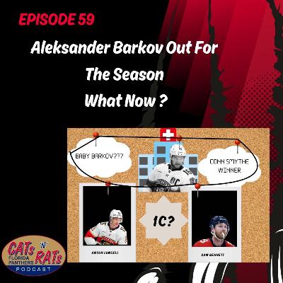 Cats N Rats Episode 59 — Aleksander Barkov Out For The Season; What Now?