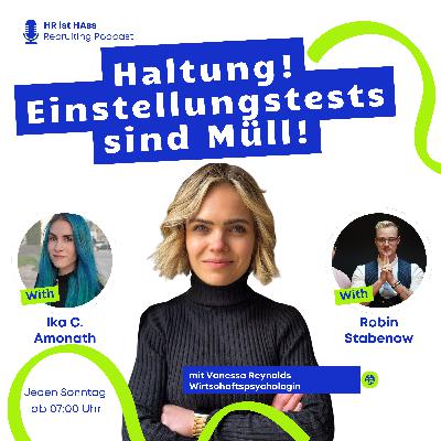 Folge 61: Haltung! Vanessa Reynolds regt sich mit uns über Einstellungstests auf!