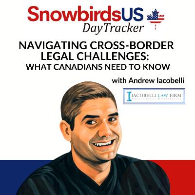 Episode 57: Navigating Cross-Border Legal Challenges: What Canadians Need to Know
