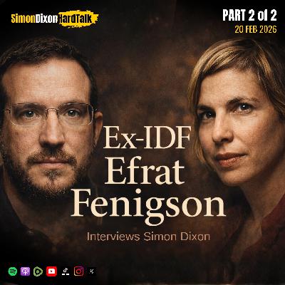 Episode 130 - Sovereignty in a World of Manufactured War | Ex-IDF Efrat Fenigson interviews Simon Dixon
