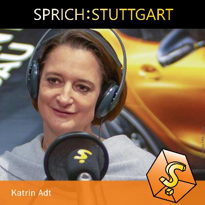 Folge 43: Katrin Adt zu Gast bei SPRICH:STUTTGART Folge 43: Katrin Adt zu Gast bei SPRICH:STUTTGART