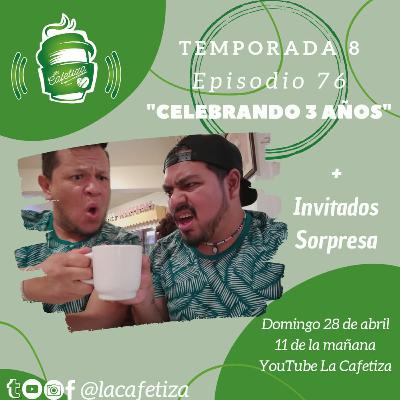 "Celebrando 3 años" | La Cafetiza | T8 EP 76 "Celebrando 3 años" | La Cafetiza | T8 EP 76