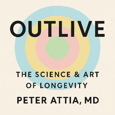 Outlive by Peter Atttia - Book Summary