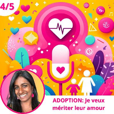 Adoption: Je veux mériter leur amour