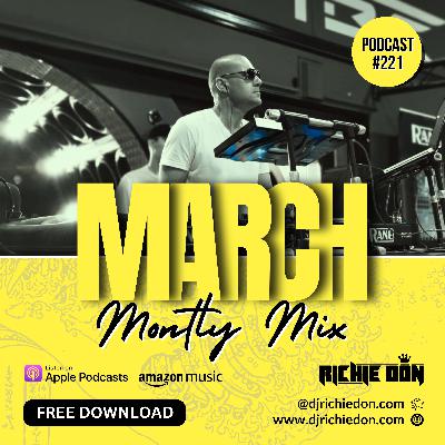 Episode 221: Richie Don - Mar 2025 - Monthly Mix (Podcast #221) SOCIALS @djrichiedon.