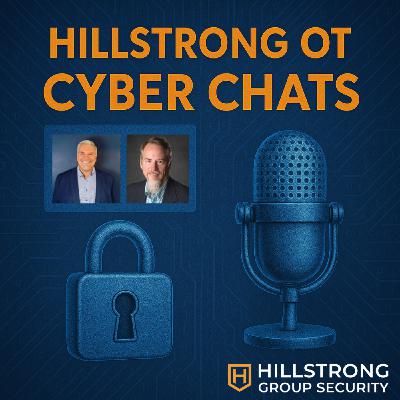 OT Cyber Chats - Exclusive OT Discussion with Roger Hill and Matthew Bryan