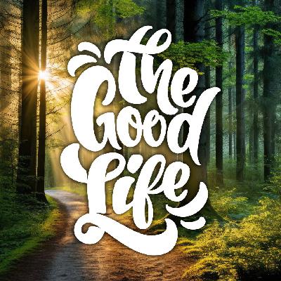 The Good Life - Week 5