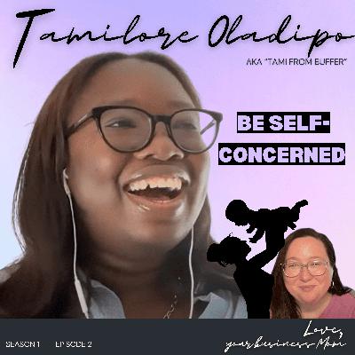 BE SELF-CONCERNED - Love, Tami Oladipo