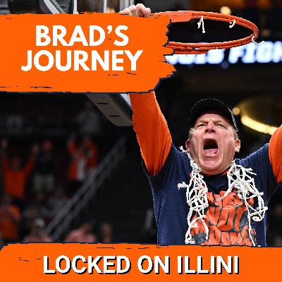 JOURNEY: Brad Underwood’s 39-Year Grind Finally Paid Off | Illini Podcast