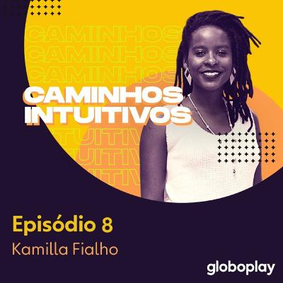 #08 - Kamilla Fialho: empreendedorismo, funk & estudos